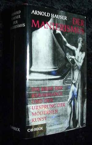 Der Manierismus : Die Krise d. Renaissance u.d. Ursprung d. modernen Kunst.