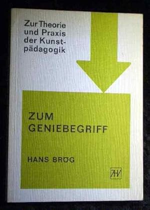 Zum Geniebegriff : Quellen, Marginalien, Probleme. Zur Theorie und Praxis der Kunstpädagogik.