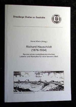 Richard Hauschildt : (1876 - 1934) ; Spuren eines sozialdemokratischen Lebens und Kampfes für ein...