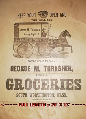 "George M. Thrasher Dealer in GROCERIES" Printed Broadside, [Bag] C. late 1800's "Keep your [eye]...