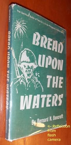 Bread upon the waters: The spiritual battle of two G.I.'s in the Philippines in World War II - SI...