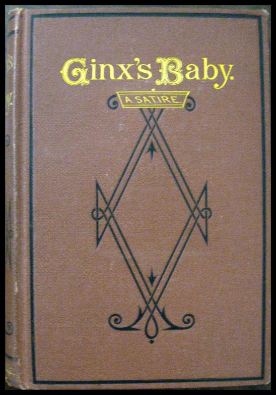 Ginx's Baby: His Birth and other Misfortunes A Satire - Jenkins, Edward, MP]