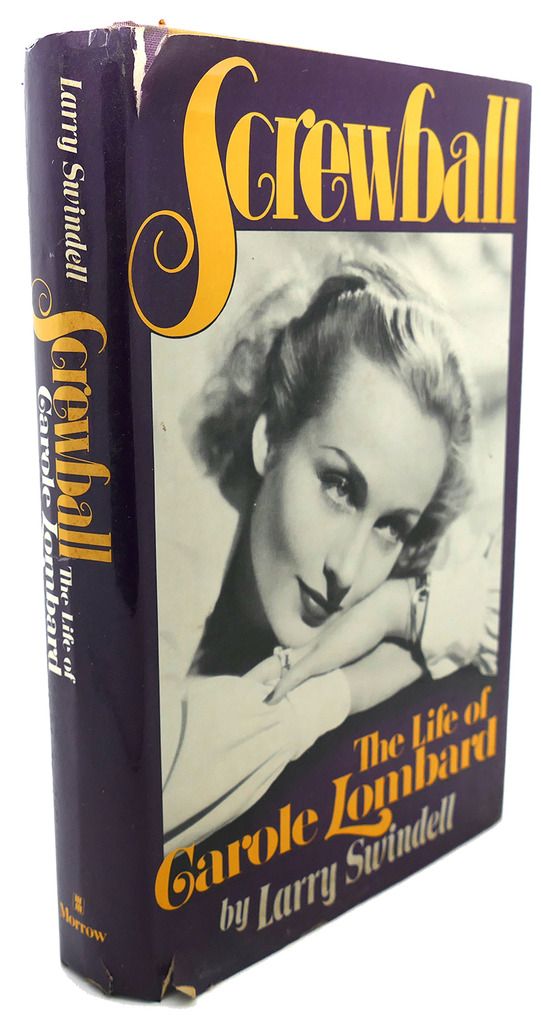 SCREWBALL : The Life of Carole Lombard - Larry Swindell