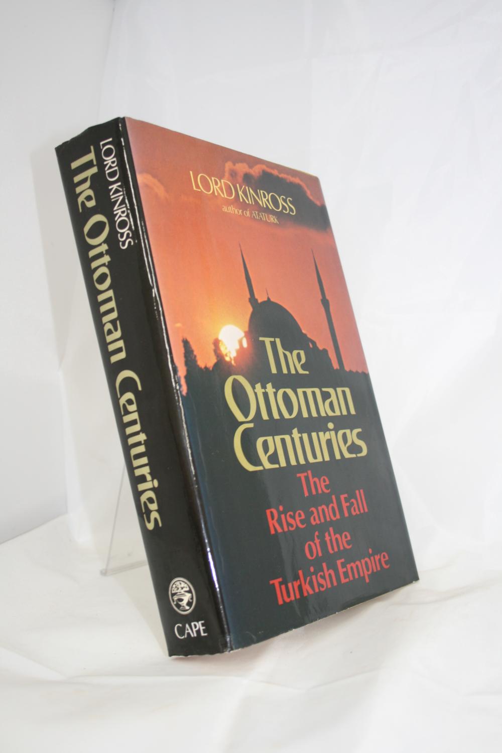 The Ottoman Centuries: Rise and Fall of the Turkish Empire