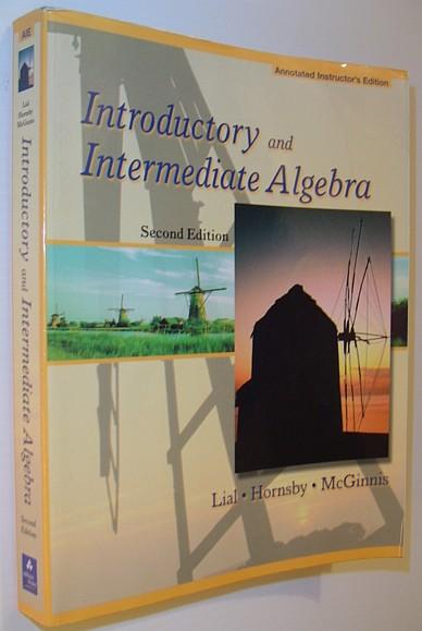 Introductory and Intermediate Algebra *SECOND EDITION - ANNOTATED TEACHER'S EDITION* - Lial, Hornsby, McGinnis