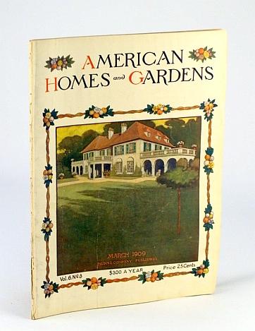 American Homes And Gardens Magazine March Mar 1909 Volume Vi