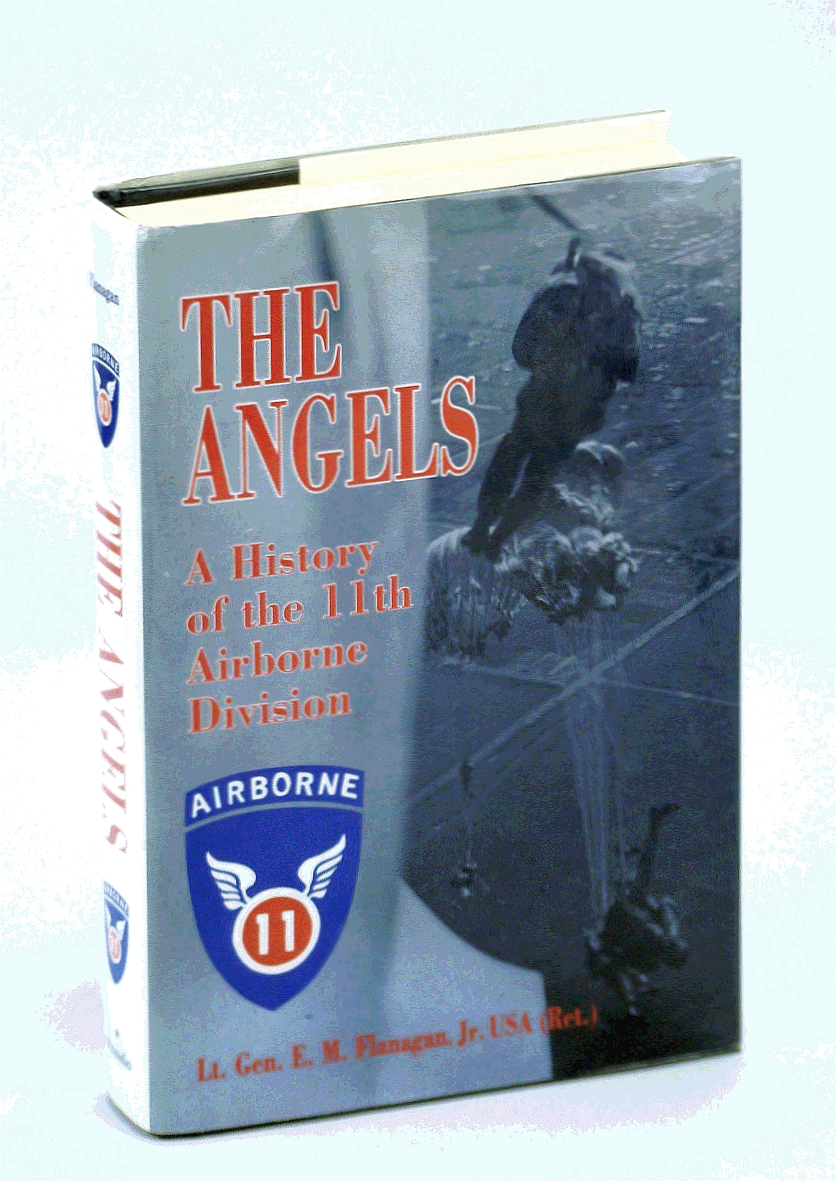 The Angels: A History of the 11th Airborne Division - E. M. Flanagan, Jr.