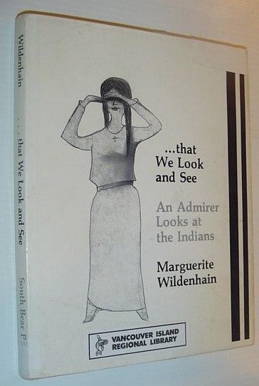that we look and see: An admirer looks at the Indians - Wildenhain, Marguerite