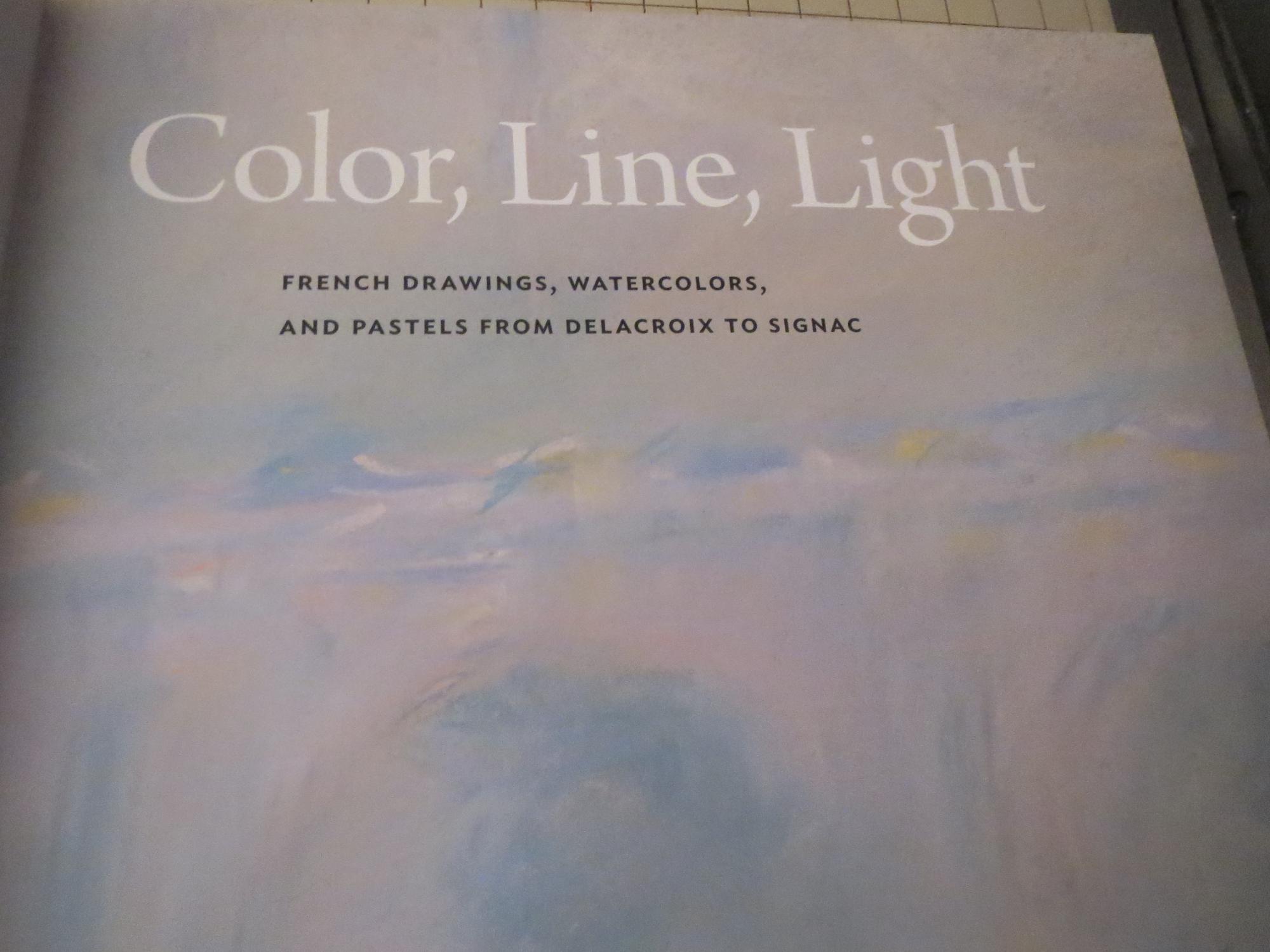 Line Light: French Drawings Color Watercolors and Pastels from Delacroix to Signac