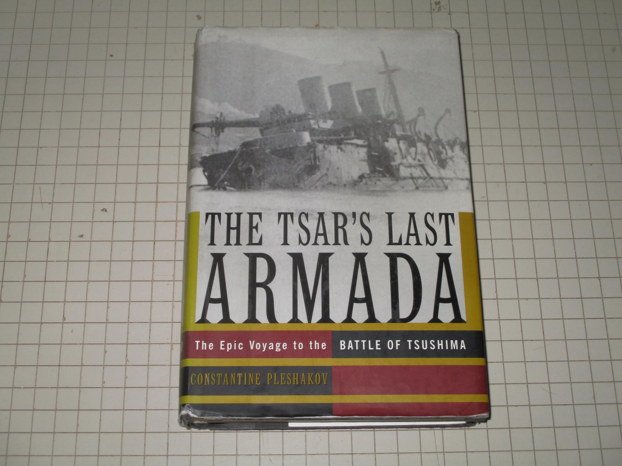 The Tsar's Last Armada: The Epic Voyage to the Battle of Tsushima