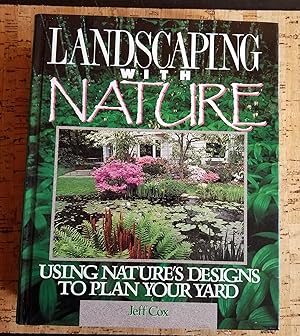 Landscaping With Nature. Using Nature's Design to Plan Your Yard.