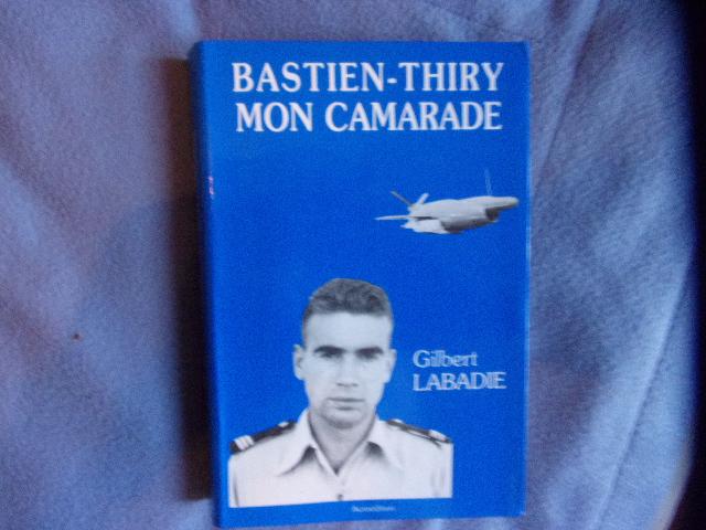 Bastien Thiry mon Camarade - Gilbert Labadie