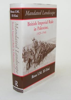 Mandated Landscape: British Imperial Rule in Palestine 1929-1948