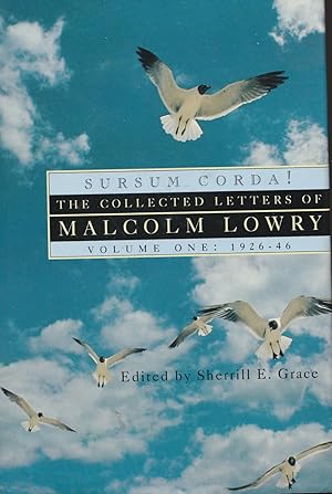 Sursum Corda! The Collected Letters of Malcolm Lowry Volume One 1926 - 46