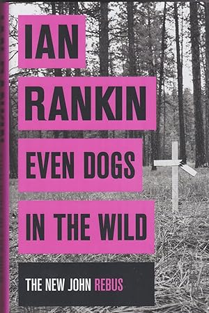 Even Dogs in The Wild. The New John Rebus