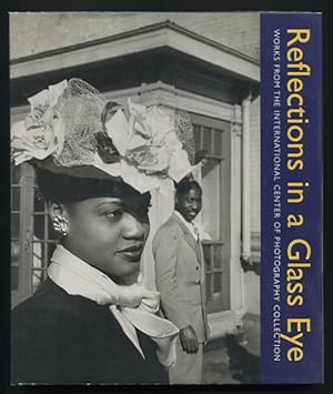 Reflections in a Glass Eye: Works from the International Center of Photography Collection