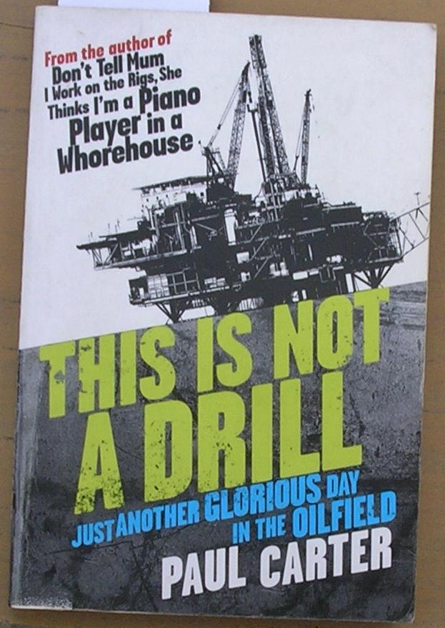 This Is Not a Drill: Just Another Glorious Day in the Oilfield