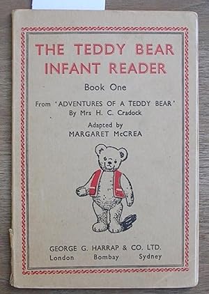 The Teddy Bear Infant Reader : Book One : From Adventures of a Teddy Bear By Mrs H. C. Cradock