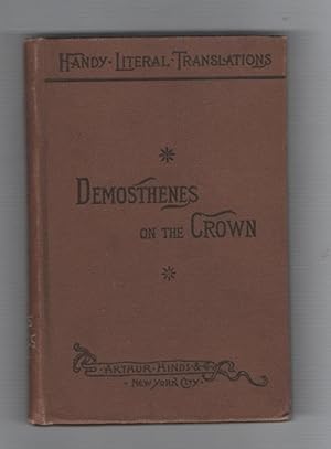 The Oration of Demosthenes Translated, with notes, By Charles Rann Kennedy (Handy Literal Transla...