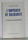 L'imperatif de solidarite. la france face à la mondialisation - Brender, Anton