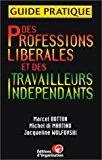 Guide pratique des professions libérales et des travailleurs indépendants - Botton, Marcel