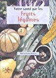 Votre santé par les fruits et légumes - Collectif