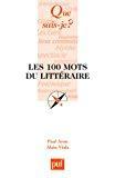 Les 100 mots du littéraire - Viala Alain Aron Paul
