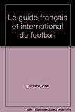 Le guide français et international du football