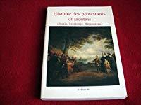Histoire des protestants charentais (aunis, saintonge, angoumois) - Ducluzeau, Francine
