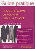 L'usage légitime du pouvoir dans la classe - Guégan, Yves