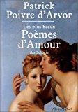 Les plus beaux poèmes d'amour - Patrick Poivre D'arvor