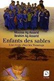 Enfants des sables : une école chez les touaregs (grands caractères) - Ag Assarid, Ibrahim