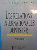 Les relations internationales depuis 1945 - Boniface, Pascal