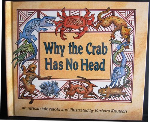 Why the Crab Has No Head: An African Tale (Carolrhoda Picture Books) - Knutson, Barbara