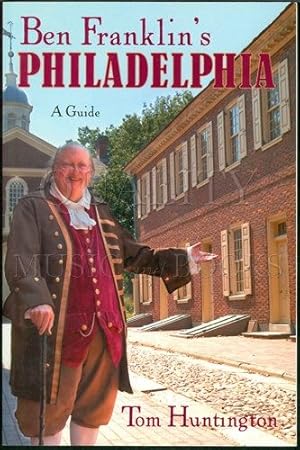 Ben Franklin's Philadelphia: A Guide