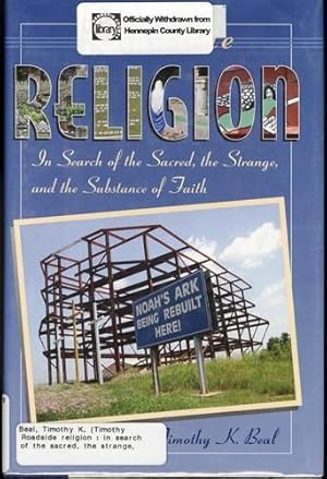 Roadside Religion: In Search of the Sacred, the Strange, and the Substance of Faith