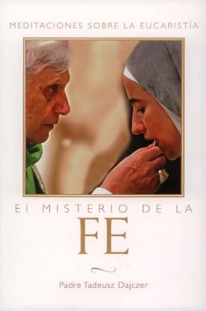 El Misterio de la Fe (The Mystery of Faith - Spanish Edition): Meditaciones sobre la Eucaristia (...