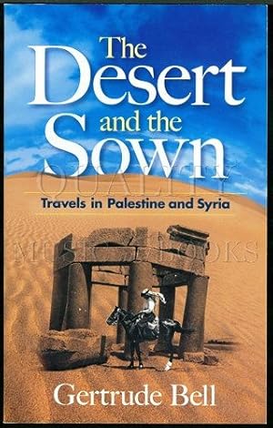 The Desert and the Sown: Travels in Palestine and Syria