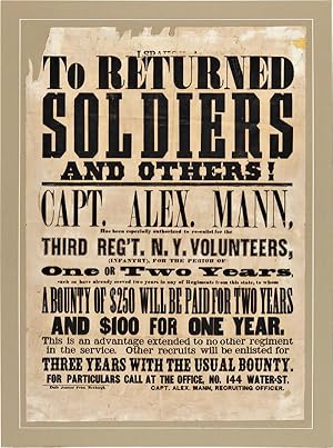 TO RETURNED SOLDIERS AND OTHERS! CAPT. ALEX. MANN, HAS BEEN ESPECIALLY AUTHORIZED TO RE-ENLIST FO...