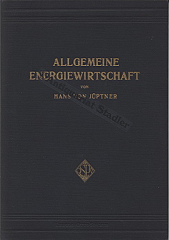 Allgemeine Energiewirtschaft. Eine kurze Übersicht über die uns zur Verfügung stehenden Energiefo...