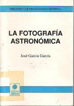 La fotografía astronómica - García García, José
