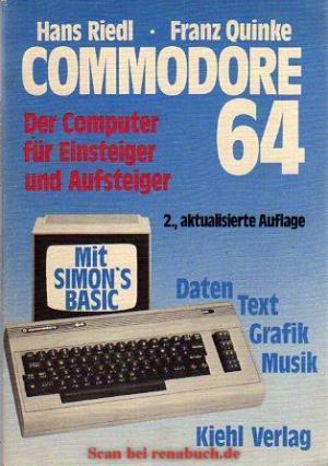 Commodore 64: Der Computer für Einsteiger und Aufsteiger. Daten - Text - Grafik - Musik - mit Simon's BASIC