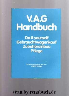 V.A.G Handbuch Do-it-yourself - Gebrauchtwagenkauf, Zubehöreinbau, Pflege