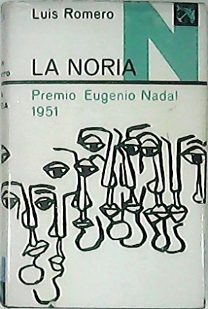 La noria. Premio Eugenio Nadal 1951. - ROMERO, Luis.-