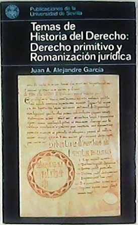 Temas de Historia del Derecho: Derecho primitivo y romanización jurídica. - ALEJANDRE GARCIA, Juan Antonio.-
