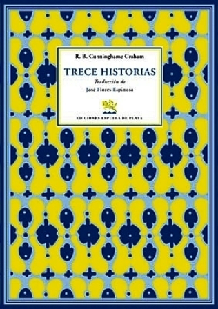 Trece historias. Traducción de José Flores Espinosa, revisada por Victoria León. - CUNNINGHAME GRAHAM, Robert B.-