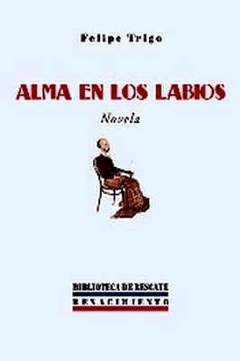 Alma en los labios. Novela. Prólogo de Manuel Pecellín. - TRIGO, Felipe.-