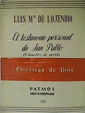 El testimonio personal de San Pablo. III. El hombre de acción. - LOJENDIO, Luis Mª de.-