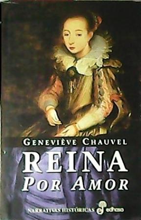 Reina por amor. Novela. Traducción de Martine Fernández - CHAUVEL, Geneviéve.-