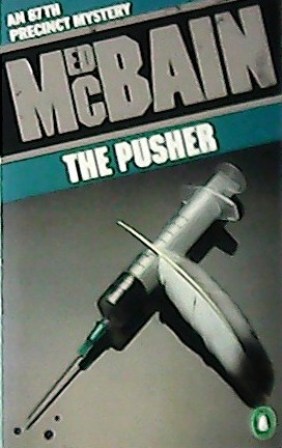 The pusher. - McBAIN, Ed.-